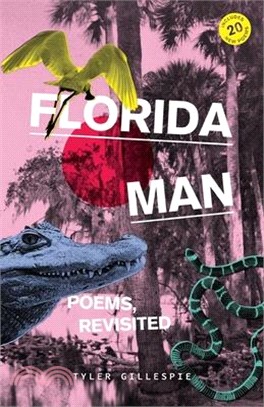 Florida Man: Poems, Revisited