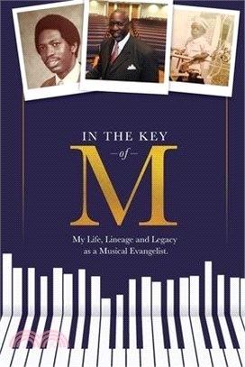 In the Key of M: My Life, Lineage and Legacy as a Musical Evangelist