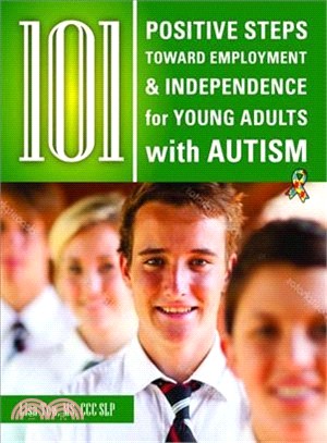 101 Positive Steps Toward Employment and Independence for Young Adults With Autism