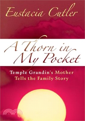 A Thorn in My Pocket ─ Temple Grandin's Mother Tells the Family Story