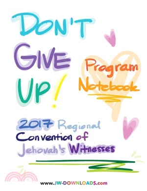 Don't Give Up 2017 Regional Convention of Jehovah's Witnesses Program Notebook for Adults and Teens