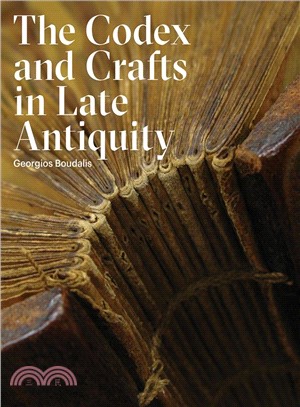 The Codex and Crafts in Late Antiquity ─ The Craft of Bookmaking in Late Antiquity