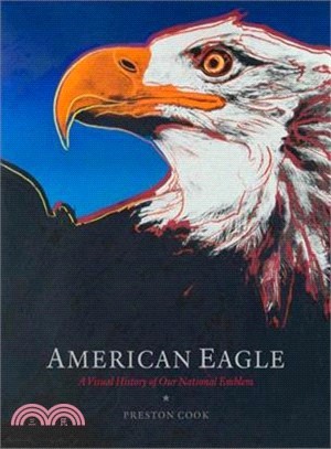 American Eagle ― A Visual History of Our National Emblem
