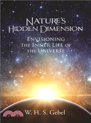 Nature's Hidden Dimension ― Envisioning the Inner Life of the Universe