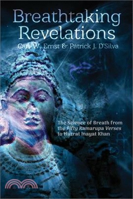 Breathtaking Revelations: The Science of Breath from "The Fifty Kamarupa Verses" to Hazrat Inayat Khan