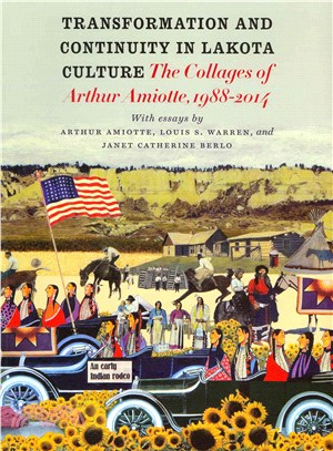 Transformation & Continuity in Lakota Culture ― The Collages of Arthur Amiotte