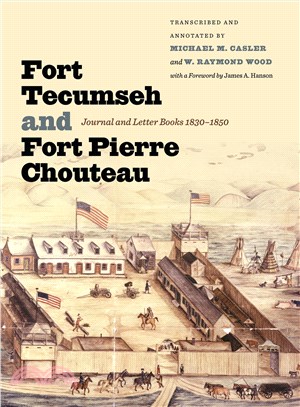 Fort Tecumseh and Fort Pierre Chouteau ─ Journal and Letter Books 1830-1850