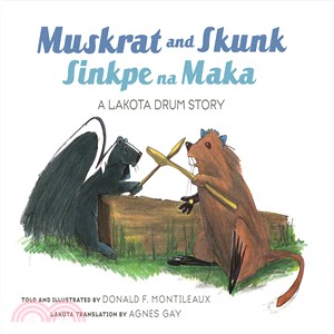 Muskrat and Skunk/ Sinkpe Na Maka ─ A Lakota Drum Story
