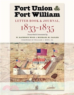 Fort Union & Fort William：Letter Book & Journal, 1833-1835