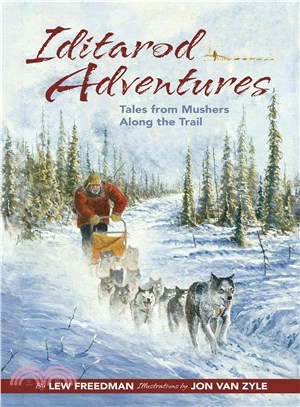 Iditarod Adventures ― Tales from Mushers Along the Trail