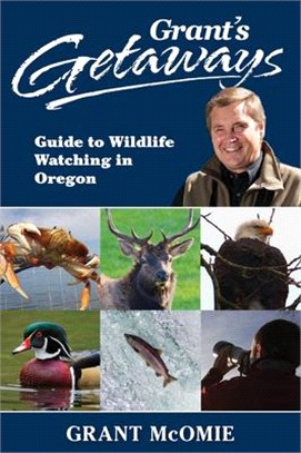 Grant's Getaways ― Guide to Wildlife Watching in Oregon