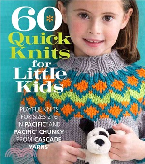 60 Quick Knits for Little Kids ─ Playful Knits for Sizes 2 - 6 in Pacific and Pacific Chunky from Cascade Yarns