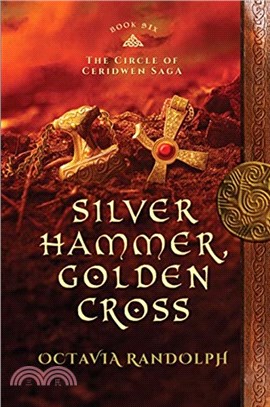 Silver Hammer, Golden Cross：Book Six of The Circle of Ceridwen Saga