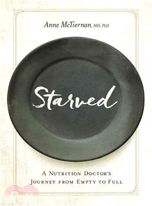 Starved ― A Nutrition Doctor's Journey from Empty to Full