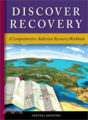 Discover Recovery ― A Comprehensive Addiction Recovery Workbook