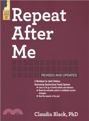 Repeat After Me ― A Workbook for Adult Children Overcoming Dysfunctional Family Systems