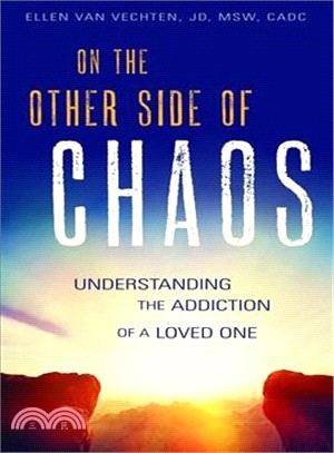 On the Other Side of Chaos ― Understanding the Addiction of a Loved One