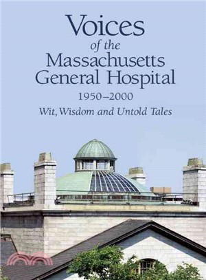 Voices of the Massachusetts General Hospital 1950-2000 ─ Wit, Wisdom and Untold Tales