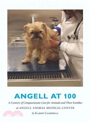 Angell at 100: A Century of Compassionate Care for Animals and Their Families at Angell Animal Medical Center