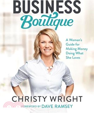 Christy Wright's Business Boutiques ― A Woman's Guide for Making Money Doing What She Loves