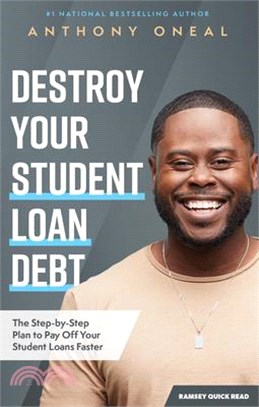 Destroy Your Student Loan Debt ― The Step-by-Step Plan to Pay Off Your Student Loans Faster