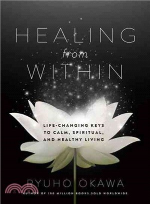 Healing from Within ─ Life-changing Keys to Calm, Spiritual, and Healthy Living