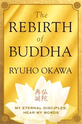 The Rebirth of Buddha: My Eternal Disciples, Hear My Words