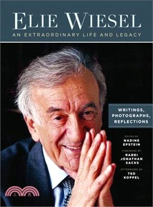 Elie Wiesel, an Extraordinary Life and Legacy ― Writings, Photographs and Reflections