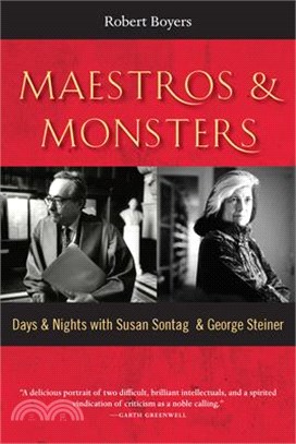 Maestros & Monsters: Days & Nights with Susan Sontag & George Steiner