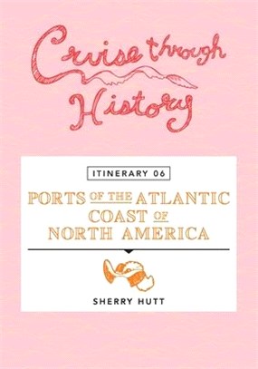 Cruise Through History - Itinerary 06 - Ports of the Atlantic Coast of North America