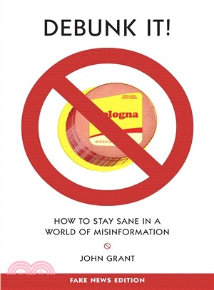 Debunk It! ― How to Stay Sane in a World of Misinformation