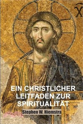 Ein Christlicher Leitfaden zur Spiritualität: Grundlagen für Jünger