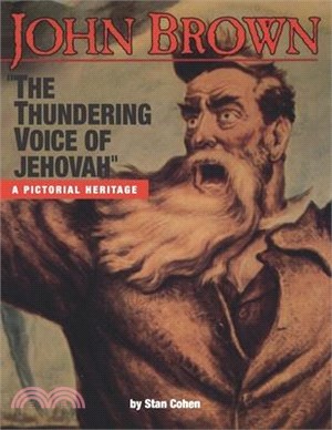John Brown: The Thundering Voice of Jehovah - A Pictorial Heritage