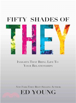 Fifty Shades of They ─ Insights That Bring Life to Your Relationships