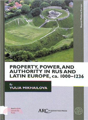 Property, Power, and Authority in Rus and Latin Europe, Ca. 1000-1236