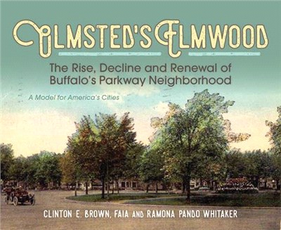 Olmsted's Elmwood ― The Rise, Decline and Renewal of Buffalo's Parkway Neighborhood, a Model for America's Cities