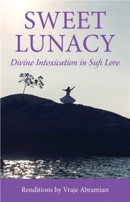 Sweet Lunacy：Divine Intoxication in Sufi Literature