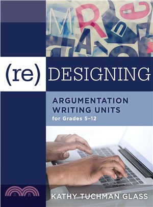 Re-Designing Argumentation Writing Units for Grades 5-12