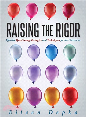 Raising the Rigor ― Effective Questioning Strategies and Techniques for the Classroom