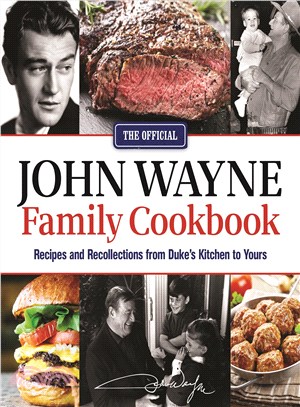 The Official John Wayne Family Cookbook ― Recipes and Recollections from Duke's Kitchen to Yours