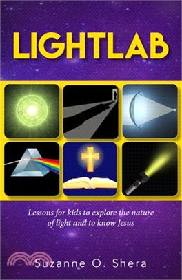 Lightlab ― Lessons for Kids to Explore the Nature of Light and to Know Jesus