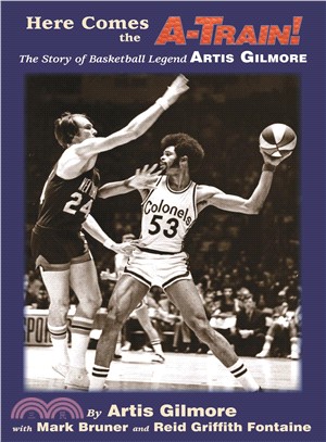 Here Comes the A-train! ― The Story of Basketball Legend Artis Gilmore