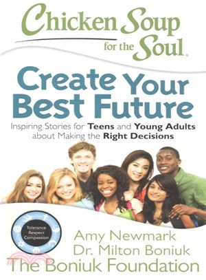Create Your Best Future ― Inspiring Stories for Teens and Young Adults About Making Good Decisions