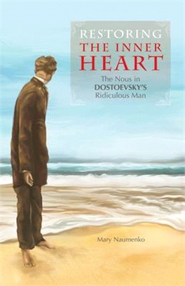 Restoring the Inner Heart ― The Nous in Dostoevsky's Ridiculous Man