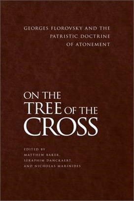 On the Tree of the Cross ― Georges Florovsky and the Patristic Doctrine of Atonement