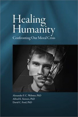 Healing Humanity ― Confronting Our Moral Crisis