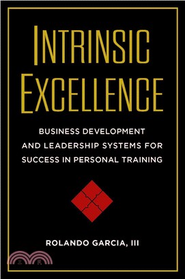 Intrinsic Excellence ─ Business Development and Leadership Systems for Success in Personal Training