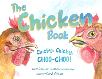 The Chicken Book: Chicky, Chicky, Choo-Choo