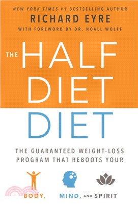 The Half-Diet Diet ─ The Guaranteed Weight-Loss Program That Reboots Your Body, Mind, and Spirit