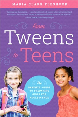 From Tweens to Teens ─ The Parents' Guide to Preparing Girls for Adolescence